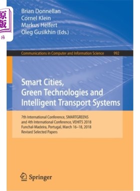 海外直订Smart Cities, Green Technologies and Intelligent Transport Systems: 7th Internat 智能城市、绿色技术和智能交