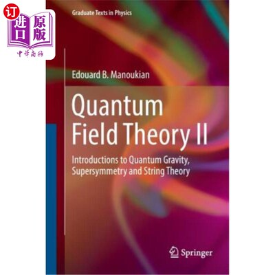 海外直订Quantum Field Theory II: Introductions to Quantum Gravity, Supersymmetry and Str 量子场论II:量子引力、超对