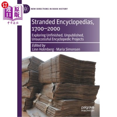 海外直订Stranded Encyclopedias, 1700-2000: Exploring Unfinished, Unpublished, Unsuccessf 搁浅的百科全书，17