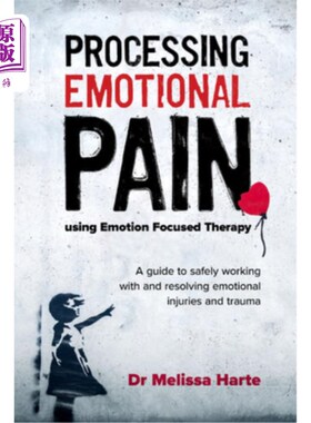 海外直订医药图书Processing Emotional Pain Using Emotion Focused Therapy: A Guide to Safely Worki 使用情绪集中疗法处