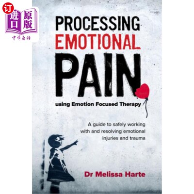 海外直订医药图书Processing Emotional Pain Using Emotion Focused Therapy: A Guide to Safely Worki 使用情绪集中疗法处