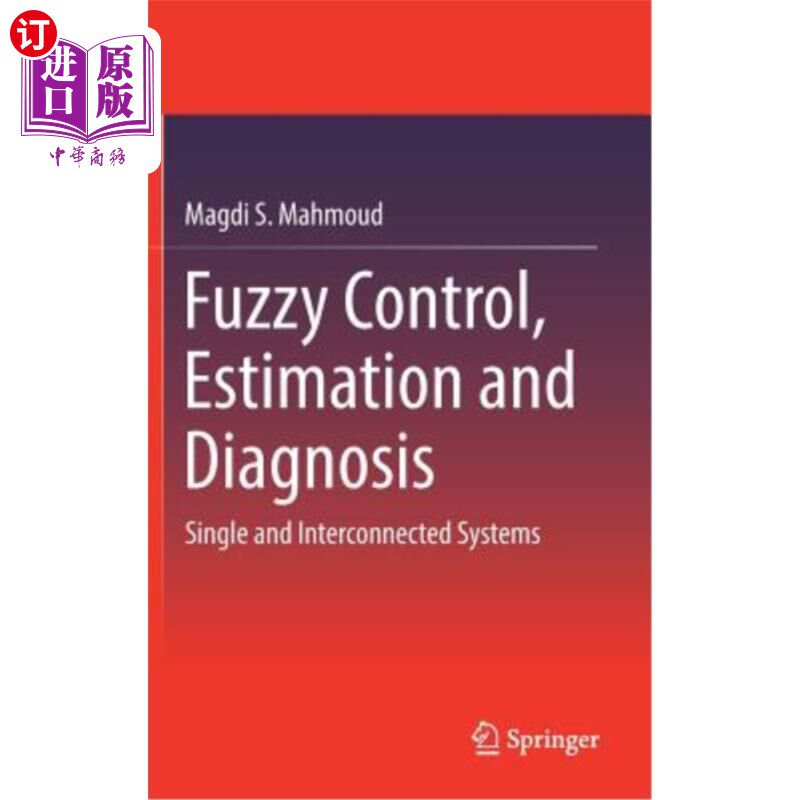 海外直订Fuzzy Control, Estimation and Diagnosis: Single and Interconnected Systems 模糊控制，估计和诊断:单一和互联系统