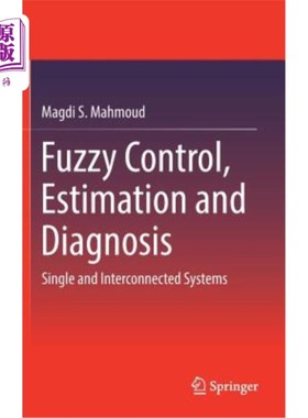 海外直订Fuzzy Control, Estimation and Diagnosis: Single and Interconnected Systems 模糊控制，估计和诊断:单一和互联系统