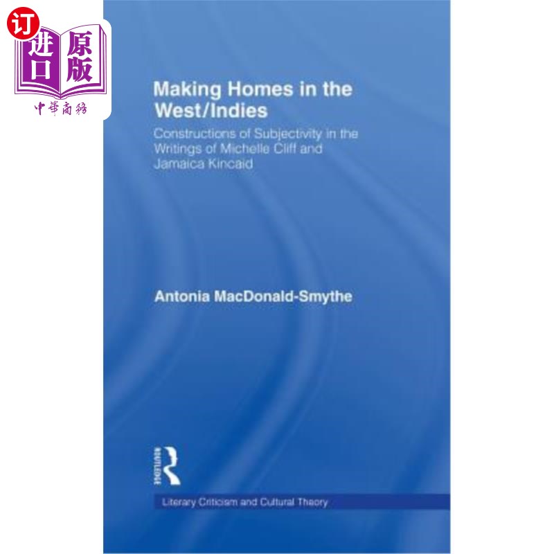 海外直订Making Homes in the West/Indies: Constructions of Subjectivity in the Writings o 在西方/印度定居：米歇尔·克