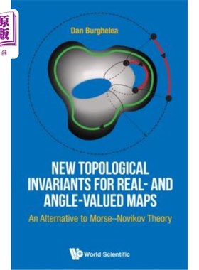 海外直订New Topological Invariants for Real- And Angle-Valued Maps: An Alternative to Mo 实值和角值映射的新拓扑不变