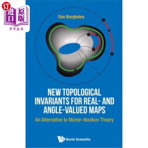海外直订New Topological Invariants for Real- And Angle-Valued Maps: An Alternative to Mo 实值和角值映射的新拓扑不变