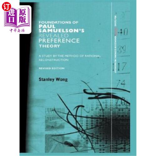 海外直订Foundations of Paul Samuelson's Revealed Preference Theory: A Study by the Metho 保罗·萨缪尔森揭示偏好理论