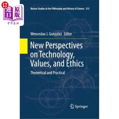 海外直订New Perspectives on Technology, Values, and Ethics: Theoretical and Practical 技术、价值和伦理的新视角:理论