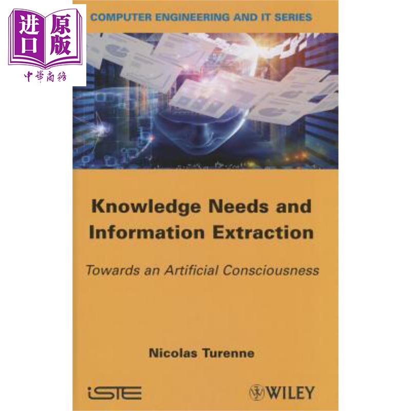 现货 Knowledge Needs And Information Extraction Towards An Artificial Consciousness Nicolas Turenne【中商原版】