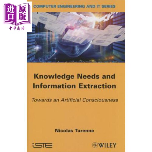 现货 Knowledge Needs And Information Extraction Towards An Artificial Consciousness Nicolas Turenne【中商原版】