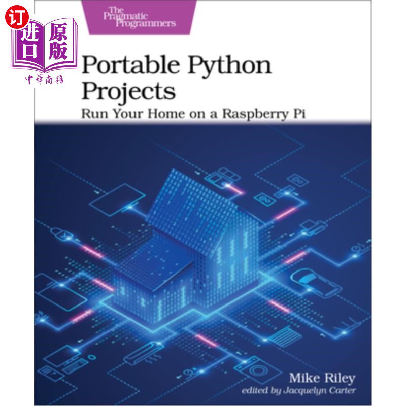 海外直订Portable Python Projects: Run Your Home on a Raspberry Pi 便携式Python项目:在树莓派上运行你的家