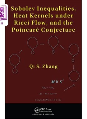 海外直订Sobolev Inequalities, Heat Kernels Under Ricci Flow, and the Poincare Conjecture Sobolev不等式