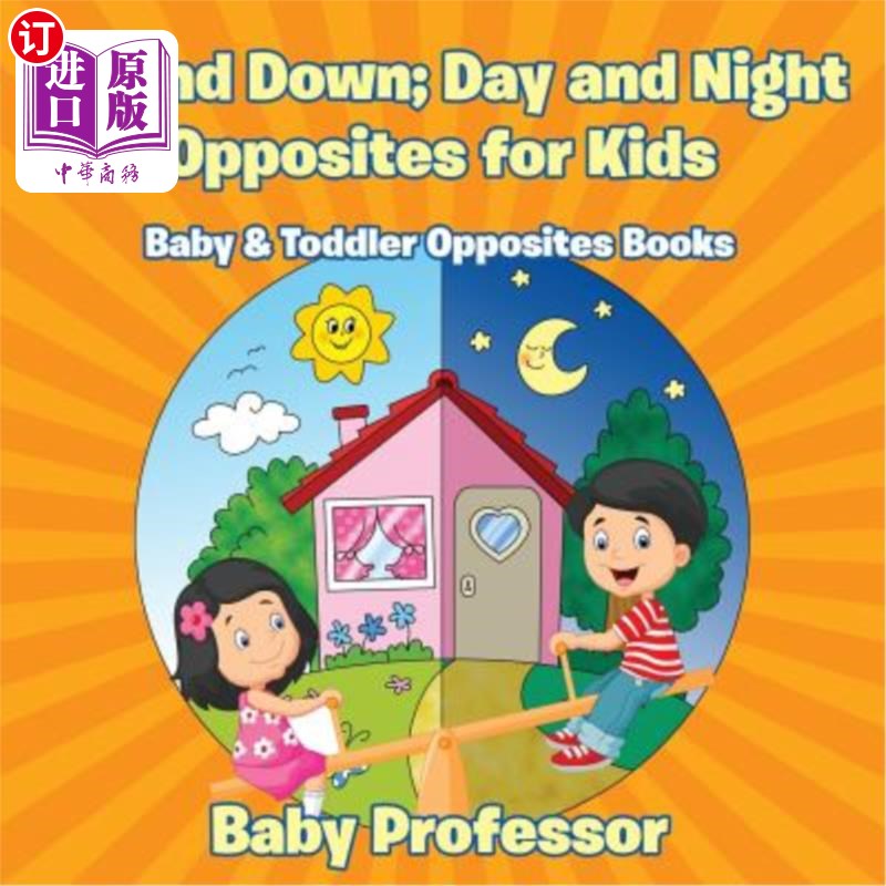 海外直订Up and Down; Day and Night: Opposites for Kids - Baby & Toddler Opposites Books 上下；白天和夜晚：儿童的对