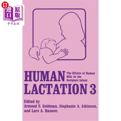 海外直订医药图书Human Lactation 3: The Effects of Human Milk on the Recipient Infant 人类泌乳:母乳对受体婴儿的影响
