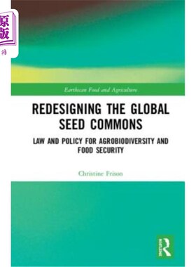 海外直订Redesigning the Global Seed Commons: Law and Policy for Agrobiodiversity and Foo 重新设计全球种子公地:农业
