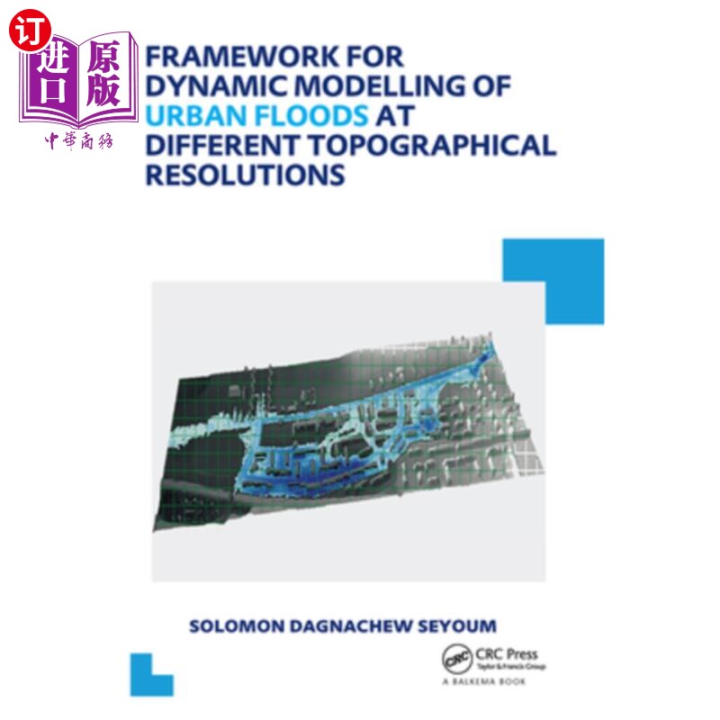 海外直订Framework for Dynamic Modelling of Urban Floods at Different Topographical Resol 不同地形分辨率下城市洪水动