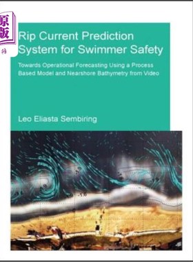 海外直订Rip Current Prediction System for Swimmer Safety: Towards Operational Forecastin 游泳者安全离岸流预测系统: