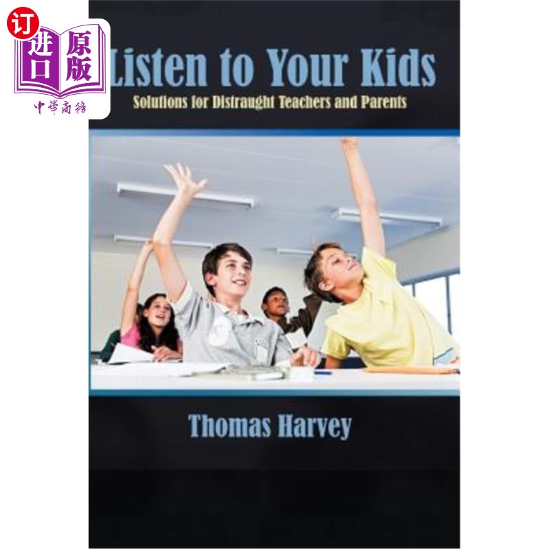 海外直订Listen to Your Kids: Solutions for Distraught Teachers and Parents 《倾听孩子的声音:为心烦意乱的老师和家长