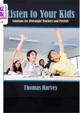 海外直订Listen to Your Kids: Solutions for Distraught Teachers and Parents 《倾听孩子的声音:为心烦意乱的老师和家长