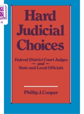 海外直订Hard Judicial Choices: Federal District Court Judges and State and Local Officia 艰难的司法选择：联邦地区法
