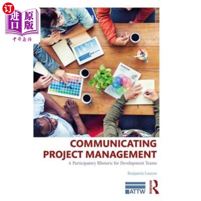 海外直订Communicating Project Management: A Participatory Rhetoric for Development Teams 沟通项目管理：开发团队的参