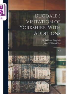 海外直订Dugdale's Visitation of Yorkshire, With Additions: Pt.2 达格代尔的约克郡之旅，附补充:第2页