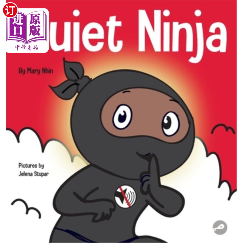 海外直订Quiet Ninja: A Children's Book About Learning How Stay Quiet and Calm in Quiet S 安静的忍者：一本关于学习如