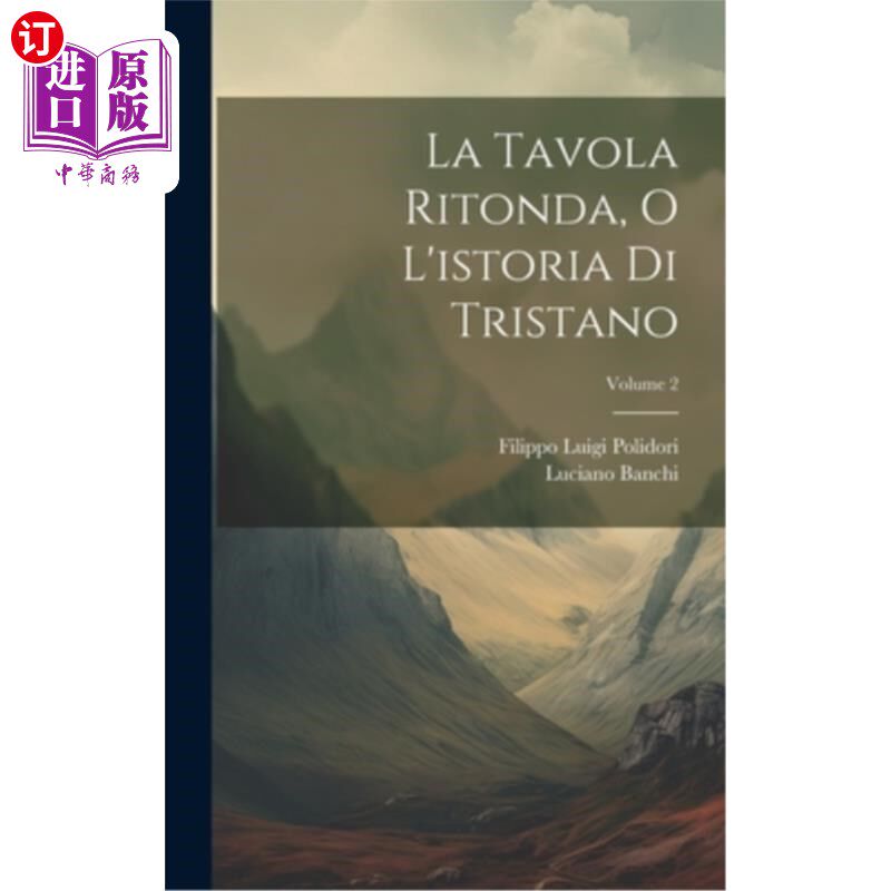 海外直订La Tavola Ritonda, O L'istoria Di Tristano; Volume 2 La Tavola Ritonda, O L'istoria Di Tris