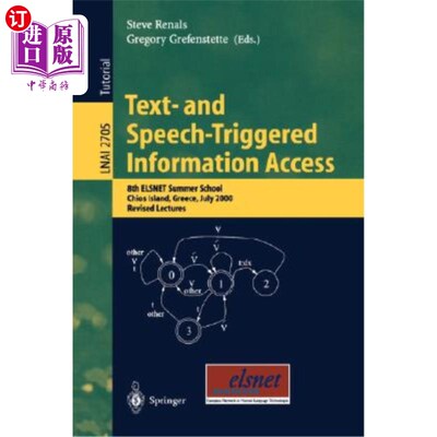 海外直订Text- And Speech-Triggered Information Access: 8th Elsnet Summer School, Chios I 文本和语音触发的信息访问：