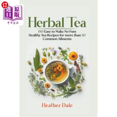 海外直订医药图书Herbal Tea: 150 easy to make healthy tea recipes for more than 30 common ailment 花草茶：150种容易