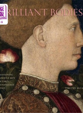 海外直订医药图书Brilliant Bodies: Fashioning Courtly Men in Early Renaissance Italy 辉煌的身体:塑造文艺复兴早期的意
