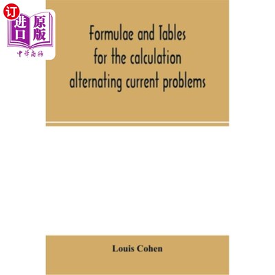 海外直订Formulae and tables for the calculation alternating current problems 计算交流电问题的公式和表格