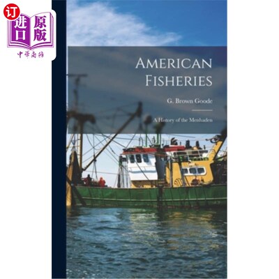海外直订American Fisheries: A History of the Menhaden 美国渔业:Menhaden的历史