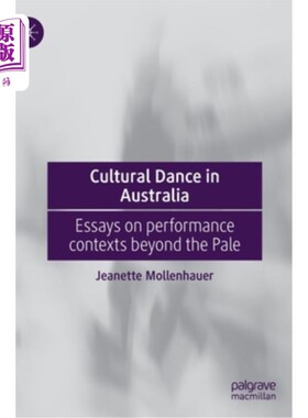 海外直订Cultural Dance in Australia: Essays on Performance Contexts Beyond the Pale