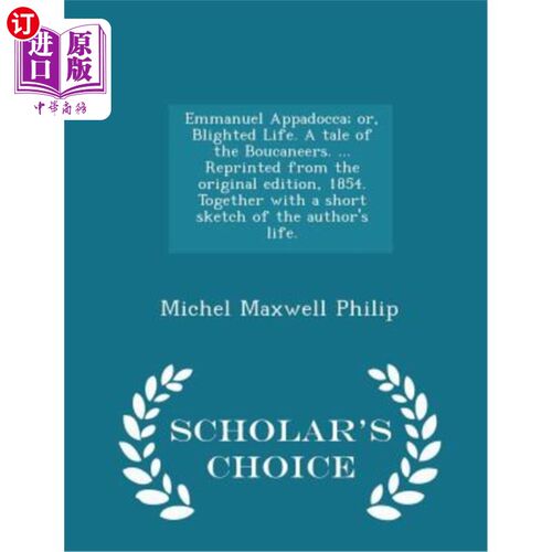 海外直订Emmanuel Appadocca; Or, Blighted Life. a Tale of the Boucaneers. ... Reprinted f 艾曼纽尔·阿帕多卡；或者，
