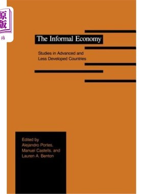 海外直订The Informal Economy: Studies in Advanced and Less Developed Countries 非正式经济:发达国家和欠发达国家的研