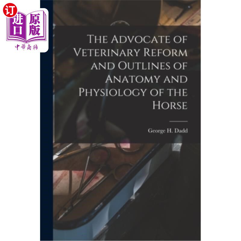 海外直订医药图书The Advocate of Veterinary Reform and Outlines of Anatomy and Physiology of the  兽医改革的倡导者和