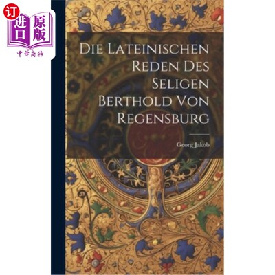 海外直订Die Lateinischen Reden des Seligen Berthold von Regensburg 雷根斯堡的晚期雷根斯堡