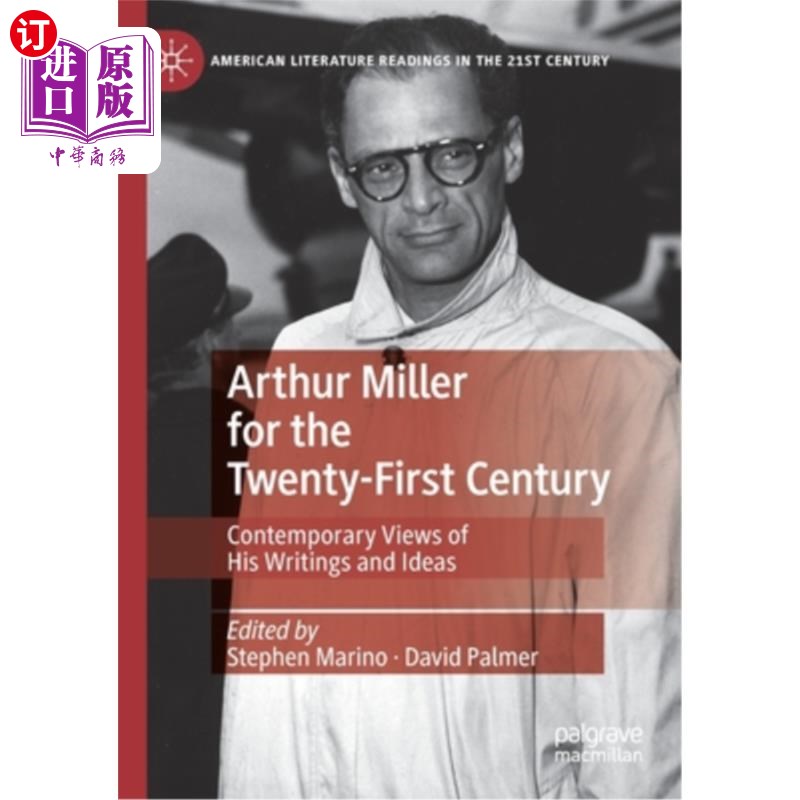 海外直订Arthur Miller for the Twenty-First Century: Contemporary Views of His Writings a 《21世纪的阿瑟·米勒:他作品
