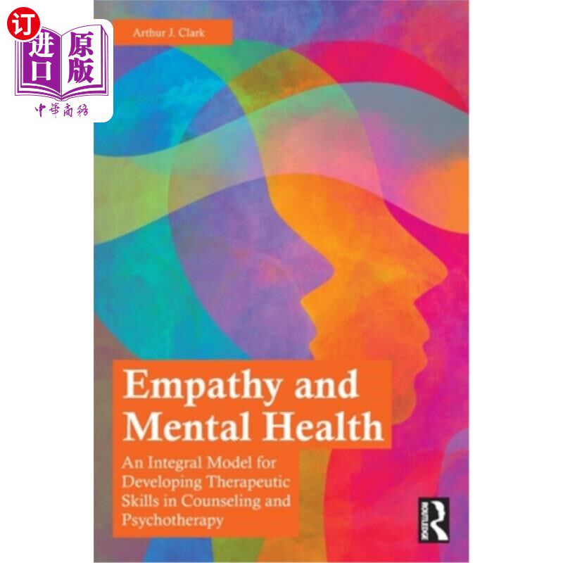 海外直订Empathy and Mental Health: An Integral Model for Developing Therapeutic Skills i 共情与心理健康:在咨询和心
