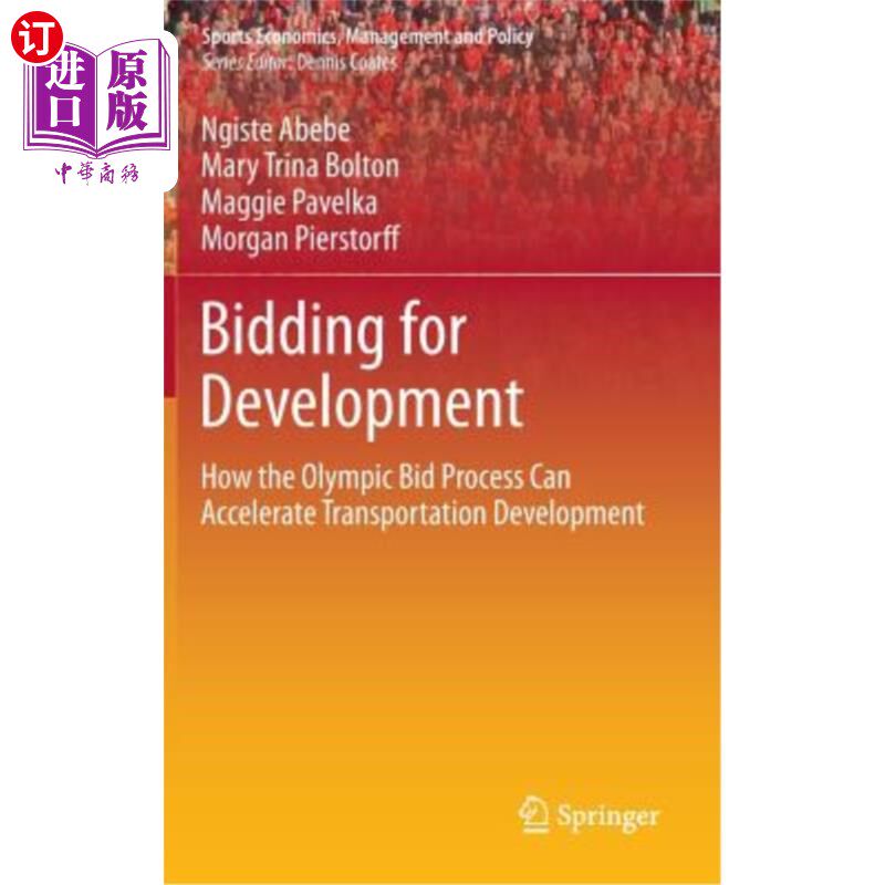海外直订Bidding for Development: How the Olympic Bid Process Can Accelerate Transportati 申办发展:奥运申办过程如何