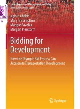 海外直订Bidding for Development: How the Olympic Bid Process Can Accelerate Transportati 申办发展:奥运申办过程如何