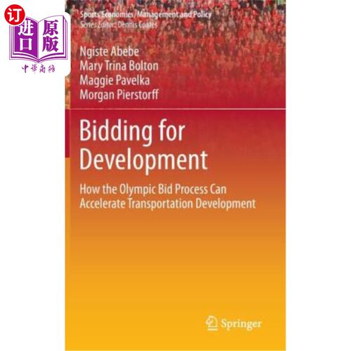 海外直订Bidding for Development: How the Olympic Bid Process Can Accelerate Transportati 申办发展:奥运申办过程如何