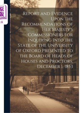 海外直订Report and Evidence Upon the Recommendations of Her Majesty's Commissioners for  关于女王陛下的专员调查牛津
