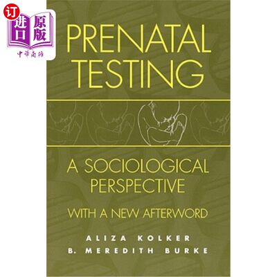 海外直订医药图书Prenatal Testing: A Sociological Perspective, with a New Afterword 产前检查：一个社会学视角，有一个