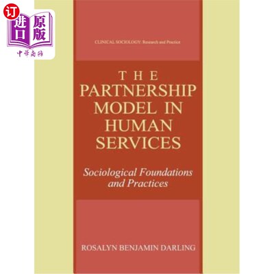 海外直订The Partnership Model in Human Services: Sociological Foundations and Practices 人类服务中的伙伴关系模式：