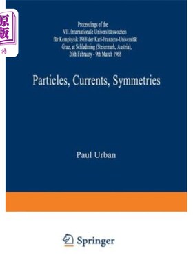 海外直订Particles, Currents, Symmetries: Proceedings of the VII. Internationale Universi 粒子，电流，对称性：第七届
