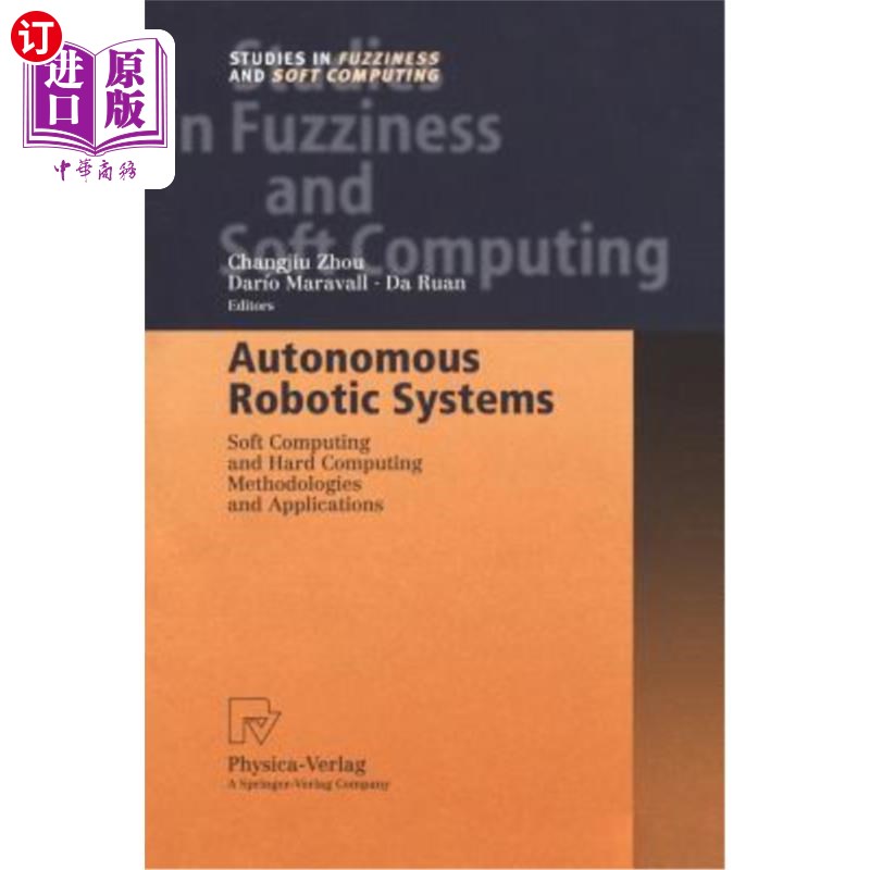 海外直订Autonomous Robotic Systems: Soft Computing and Hard Computing Methodologies and  自主机器人系统:软计算和硬