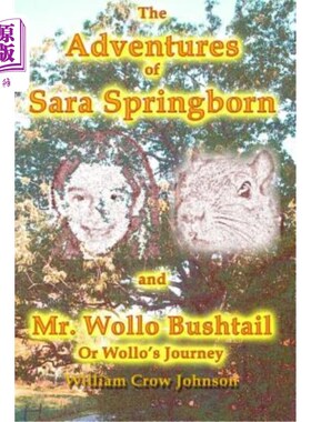 海外直订The Adventures of Sara Springborn and Mr. Wollo Bushtail: or Wollo's Journey 莎拉·斯普林伯恩和沃尔洛·布什泰
