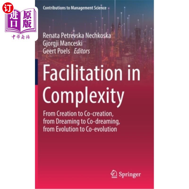 海外直订Facilitation in Complexity: From Creation to Co-Creation, from Dreaming to Co-Dr 复杂性中的促进:从创造到共